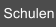 Schulen